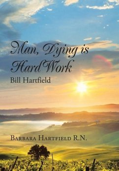 Man, Dying Is Hard Work Bill Hartfield - Hartfield R. N., Barbara