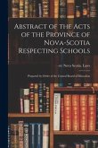 Abstract of the Acts of the Province of Nova-Scotia Respecting Schools [microform]: Prepared by Order of the Central Board of Education