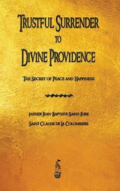 Trustful Surrender to Divine Providence - Saint-Jure, Jean-Baptiste; de la Colombiere, Claude
