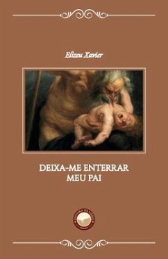 Deixa-me Enterrar Meu Pai - Xavier, Elizeu