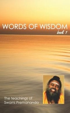 Words of Wisdom book 1: The teachings of Swami Premananda - Premananda, Swami