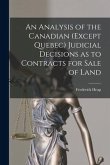An Analysis of the Canadian (except Quebec) Judicial Decisions as to Contracts for Sale of Land