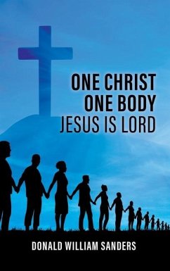 One Christ One Body Jesus Is Lord - Sanders, Donald William