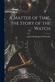 A Matter of Time, the Story of the Watch