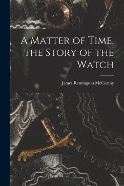 A Matter of Time, the Story of the Watch - McCarthy, James Remington