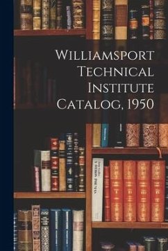 Williamsport Technical Institute Catalog, 1950 - Anonymous