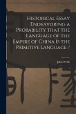 Historical Essay Endeavoring a Probability That the Language of the Empire of China is the Primitive Language