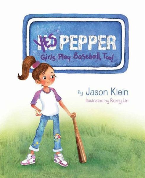Yes Pepper: Girls Play Baseball, Too! Yes Pepper: Girls Play Baseball, Too!