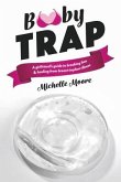 Booby Trap: A Girlfriend's Guide to Breaking Free & Healing from Breast Implant Illness