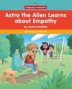 Astro the Alien Learns about Empathy - Scheffer, Janie