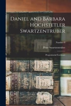 Daniel and Barbara Hochstetler Swartzentruber: Progenitorial Forebears; Number 8 - Swartzentruber, Peter