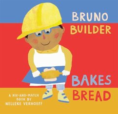 Bruno Builder Bakes Bread - Verhoeff, Nelleke