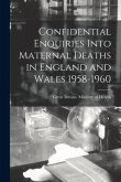 Confidential Enquiries Into Maternal Deaths in England and Wales 1958-1960