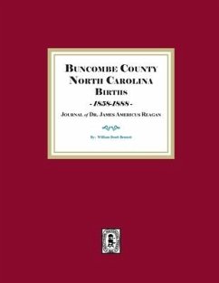 Buncombe County, North Carolina Births, 1858-1888, Journal of Dr. James Americus Reagan - Bennett, William D