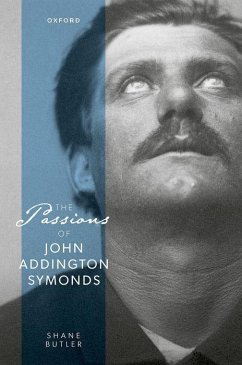 The Passions of John Addington Symonds - Butler, Shane