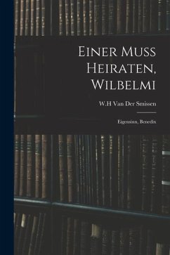 Cover Einer Muss Heiraten, Wilbelmi: Eigensinn, Benedix