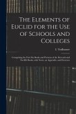 The Elements of Euclid for the Use of Schools and Colleges: Comprising the First Six Books and Portions of the Eleventh and Twelfth Books, With Notes,