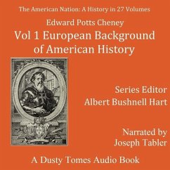 The American Nation: A History, Vol. 1: European Background of American History, 1300-1600 - Cheyney, Edward Potts; Hart, Albert Bushnell