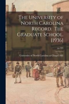 The University of North Carolina Record. The Graduate School. [1936]; no.305