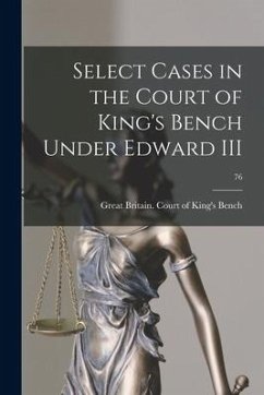 Select Cases in the Court of King's Bench Under Edward III; 76