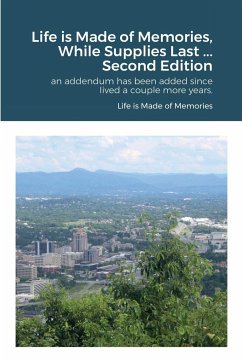 Life is Made of Memories, While Supplies Last ... Edition 2 - Freeland, Daniel
