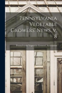 Pennsylvania Vegetable Growers' News, V. 8