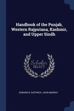 Handbook of the Punjab, Western Rajputana, Kashmir, and Upper Sindh - Eastwick, Edward B.; Murray, John