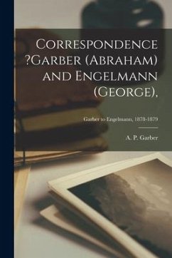 Correspondence ?Garber (Abraham) and Engelmann (George); Garber to Engelmann, 1878-1879