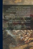 A Record of Canadian Historical Portraits and Antiquities Exhibited by the Numismatic and Antiquarian Society of Montreal 15th September 1892 [microfo