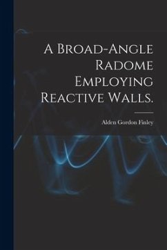 A Broad-angle Radome Employing Reactive Walls. - Finley, Alden Gordon