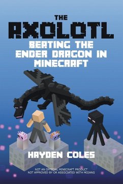 Axolotl Beating the Ender Dragon in Minecraft - Coles, Hayden