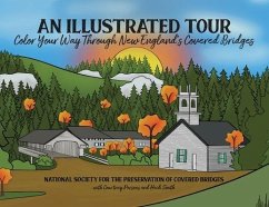 An Illustrated Tour Color Your Way Through New England's Covered Bridges - Nat Soc, Preserv Of Covered Bridges