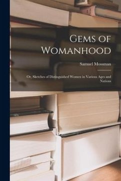 Gems of Womanhood: or, Sketches of Distinguished Women in Various Ages and Nations - Mossman, Samuel