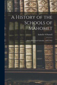 A History of the Schools of Mahomet: and a Historical Calendar, 1833-1952 - Purnell, Isabelle S.