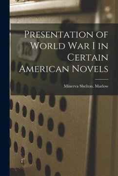 Presentation of World War I in Certain American Novels - Marlow, Minerva Shelton