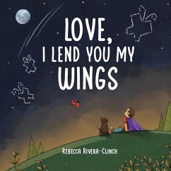 Love, I Lend You My Wings - Rivera-Clinch, Rebecca