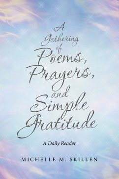 A Gathering of Poems, Prayers, and Simple Gratitude - Skillen, Michelle M.