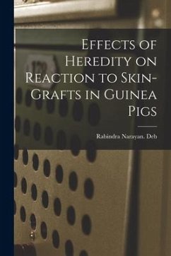 Effects of Heredity on Reaction to Skin-grafts in Guinea Pigs - Deb, Rabindra Narayan