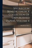 Spicilegium Benedictinum A Collection Of Unpublished Papers, Volume 4