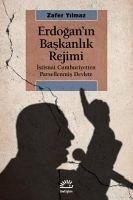 Erdoganin Baskanlik Rejimi - Yilmaz, Zafer