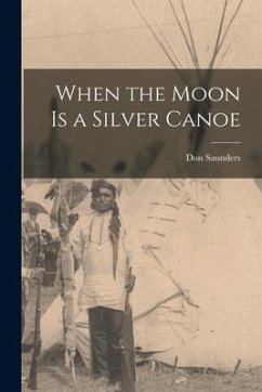 When the Moon is a Silver Canoe - Saunders, Don