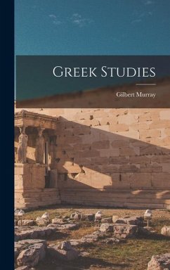 Greek Studies - Murray, Gilbert