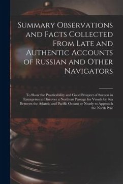 Cover Summary Observations and Facts Collected From Late and Authentic Accounts of Russian and Other Navigators [microform]: to Show the Practicability and