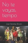 No te vayas, tiempo