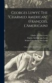 Georges Lewys' The "charmed American" (Franc&#807;ois, L'Americain): a Story of the Iron Division of France