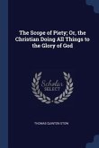 The Scope of Piety; Or, the Christian Doing All Things to the Glory of God