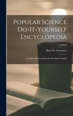 Popular Science Do-it-yourself Encyclopedia; Complete How-to Series for the Entire Family; 1 A-BOO
