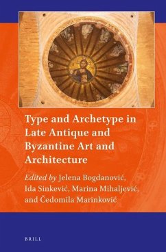 Type and Archetype in Late Antique and Byzantine Art and Architecture