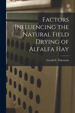 Factors Influencing the Natural Field Drying of Alfalfa Hay - Thierstein, Gerald E.