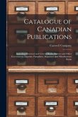 Catalogue of Canadian Publications [microform]: Including Historical and General Books, Statutes and Other Governments Imprints, Pamphlets, Magazines